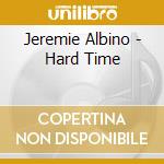 Jeremie Albino - Hard Time cd