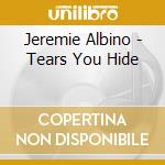 Jeremie Albino - Tears You Hide cd