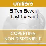 El Ten Eleven - Fast Forward cd musicale di El Ten Eleven