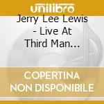Jerry Lee Lewis - Live At Third Man 4.16.11 cd