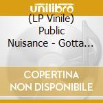 (LP Vinile) Public Nuisance - Gotta Survive lp vinile di Public Nuisance
