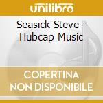 Seasick Steve - Hubcap Music cd