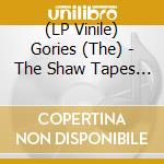 (LP Vinile) Gories (The) - The Shaw Tapes Live In Detroit 1988 lp vinile di Gories
