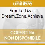 Smoke Dza - Dream.Zone.Achieve cd