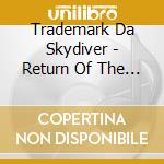 Trademark Da Skydiver - Return Of The Super Villain cd musicale di Trademark Da Skydiver