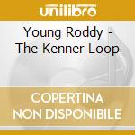 Young Roddy - The Kenner Loop cd