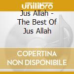 Jus Allah - The Best Of Jus Allah cd musicale di Jus Allah