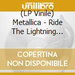 (LP Vinile) Metallica - Ride The Lightning 180 Gr (Remastered)