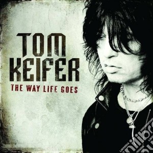 Tom Keifer - The Way Life Goes cd musicale di Tom Keifer
