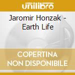 Jaromir Honzak - Earth Life