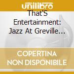 That'S Entertainment: Jazz At Greville Lodge - That'S Entertainment: Jazz At Greville Lodg 2 cd musicale