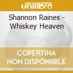 Shannon Raines - Whiskey Heaven cd