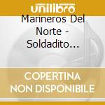 Marineros Del Norte - Soldadito Marinero cd musicale di Marineros Del Norte