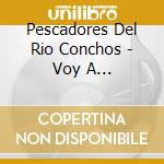 Pescadores Del Rio Conchos - Voy A Conquistarte cd musicale di Pescadores Del Rio Conchos
