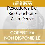 Pescadores Del Rio Conchos - A La Deriva cd