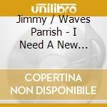 Jimmy / Waves Parrish - I Need A New Island cd musicale di Jimmy / Waves Parrish