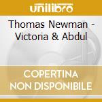 Thomas Newman - Victoria & Abdul cd musicale di Thomas Newman