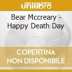 Bear Mccreary - Happy Death Day cd musicale di Mccreary Bear