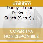 Danny Elfman - Dr Seuss's Grinch (Score) / O.S.T. cd musicale di Danny Elfman