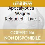Apocalyptica - Wagner Reloaded - Live In Leipzig cd