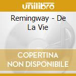 Remingway - De La Vie cd musicale di Remingway