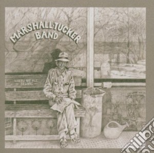 Marshall Tucker Band (The) - Where We All Belong cd musicale di Marshall tucker band