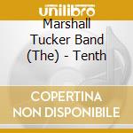 Marshall Tucker Band (The) - Tenth cd musicale di Marshall Tucker Band (The)