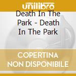Death In The Park - Death In The Park cd