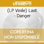 (LP Vinile) Last - Danger vinile