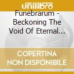 Funebrarum - Beckoning The Void Of Eternal Silence cd