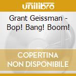 Grant Geissman - Bop! Bang! Boom!