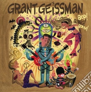 (LP Vinile) Grant Geissman - Bop! Bang! Boom! lp vinile di Geissman Grant