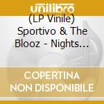 (LP Vinile) Sportivo & The Blooz - Nights & Weekends lp vinile di Sportivo & The Blooz