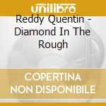 Reddy Quentin - Diamond In The Rough cd
