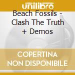 Beach Fossils - Clash The Truth + Demos cd