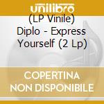 (LP Vinile) Diplo - Express Yourself (2 Lp) lp vinile di Diplo