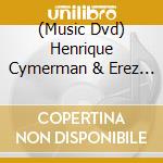 (Music Dvd) Henrique Cymerman & Erez Miller - East Jerusalem West Jerusalem (2 Dvd) cd