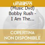 (Music Dvd) Bobby Rush - I Am The Blues (2 Dvd) cd