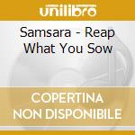 Samsara - Reap What You Sow cd