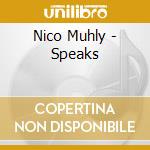 Nico Muhly - Speaks cd musicale di MUHLY, NICO