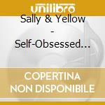 Sally & Yellow - Self-Obsessed Ep cd