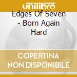 Edges Of Seven - Born Again Hard cd