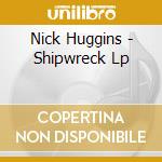 Nick Huggins - Shipwreck Lp cd