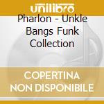 Pharlon - Unkle Bangs Funk Collection cd