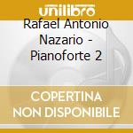 Rafael Antonio Nazario - Pianoforte 2 cd