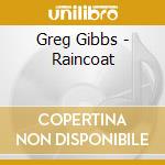 Greg Gibbs - Raincoat cd