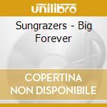 Sungrazers - Big Forever cd