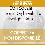Don Spezia - From Daybreak To Twilight Solo Guitar By Don Spezia cd