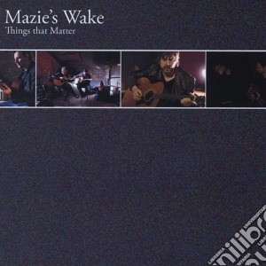 Mazie'S Wake - Things That Matter cd musicale di Mazie'S Wake