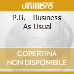P.B. - Business As Usual cd